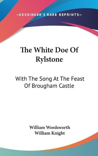 Cover image for The White Doe of Rylstone: With the Song at the Feast of Brougham Castle