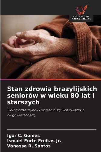 Cover image for Stan zdrowia brazylijskich seniorow w wieku 80 lat i starszych