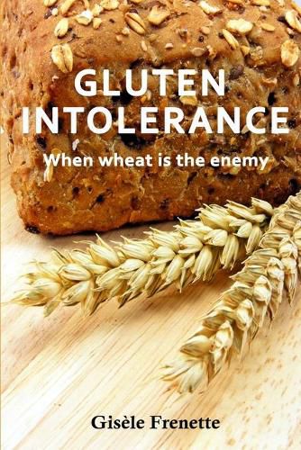 Cover image for Gluten Intolerance: When wheat is the enemy