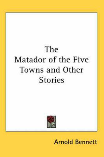 Cover image for The Matador of the Five Towns and Other Stories