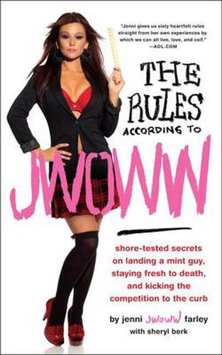 Cover image for The Rules According to JWOWW: Shore-Tested Secrets on Landing a Mint Guy, Staying Fresh to Death, and Kicking the Competition to the Curb