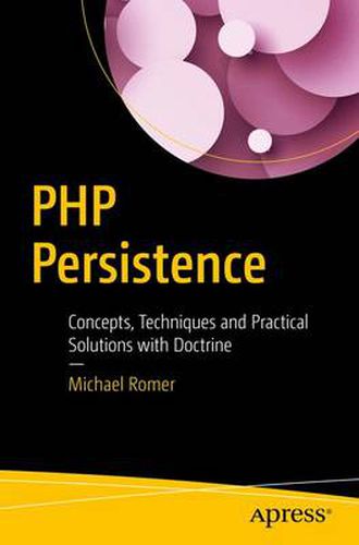 Cover image for PHP Persistence: Concepts, Techniques and Practical Solutions with Doctrine