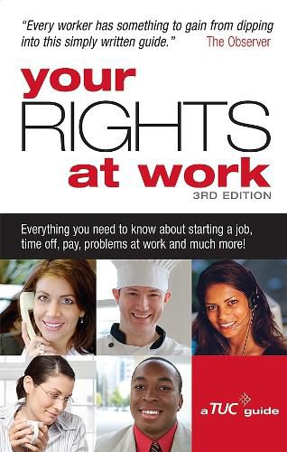 Cover image for Your Rights at Work: Everything You Need to Know About Starting a Job, Time Off, Pay, Problems at Work and Much More!