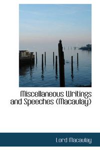 Cover image for Miscellaneous Writings and Speeches (Macaulay)