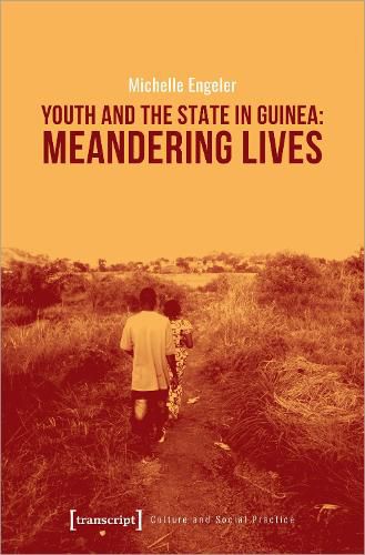 Cover image for Youth and the State in Guinea - Meandering Lives