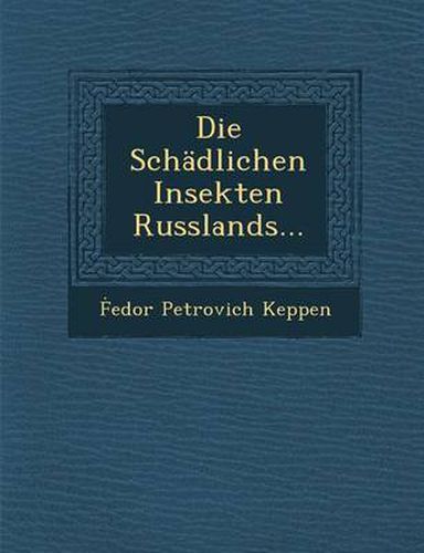 Die Schadlichen Insekten Russlands...