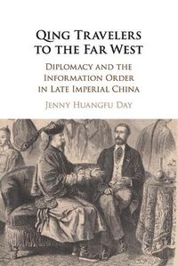 Cover image for Qing Travelers to the Far West: Diplomacy and the Information Order in Late Imperial China