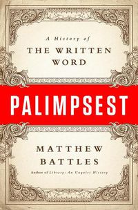 Cover image for Palimpsest: A History of the Written Word