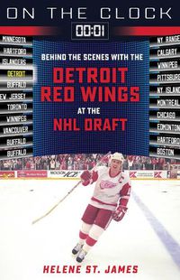 Cover image for On the Clock: Detroit Red Wings: Behind the Scenes with the Detroit Red Wings at the NHL Draft