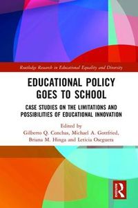 Cover image for Educational Policy Goes to School: Case Studies on the Limitations and Possibilities of Educational Innovation