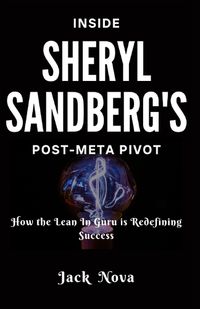 Cover image for Inside Sheryl Sandberg's Post-Meta Pivot
