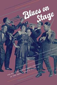Cover image for Blues on Stage: The Blues Entertainment Industry in the 1920s