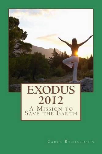 Exodus 2012: A Mission To Save The Earth