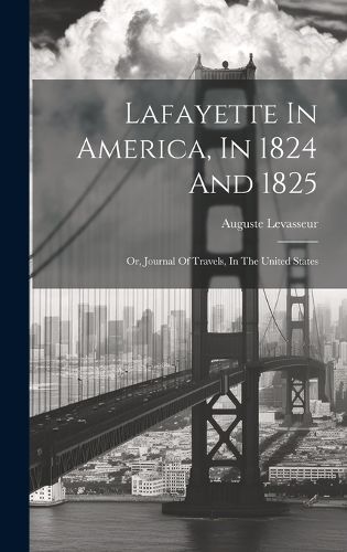 Cover image for Lafayette In America, In 1824 And 1825