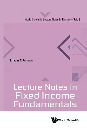 Cover image for Lecture Notes In Fixed Income Fundamentals