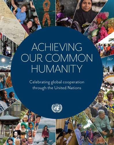 Achieving our common humanity: celebrating global cooperation through the United Nations