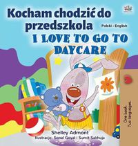 Cover image for I Love to Go to Daycare (Polish English Bilingual Children's Book)