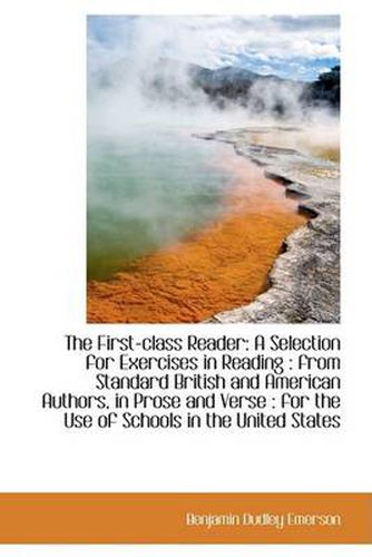 Cover image for The First-class Reader: A Selection for Exercises in Reading : from Standard British and American Au