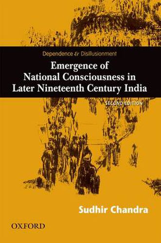 Cover image for Dependence and Disillusionment: Emergence of National Consciousness in Later Nineteenth Century India