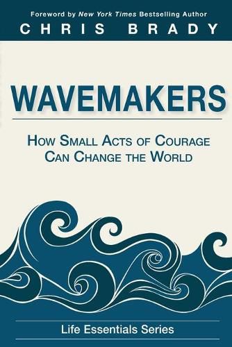 Cover image for Wavemakers: How Small Acts of Courage Can Change the World