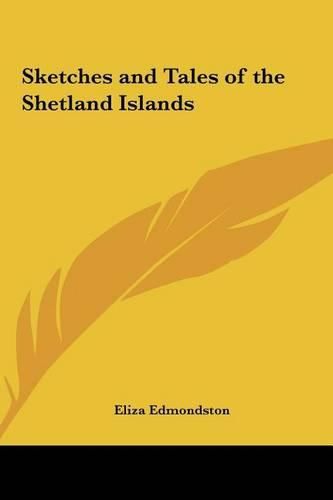 Cover image for Sketches and Tales of the Shetland Islands Sketches and Tales of the Shetland Islands