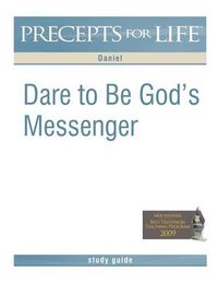 Cover image for Precepts for Life Study Guide: Dare to Be God's Messenger (Daniel)