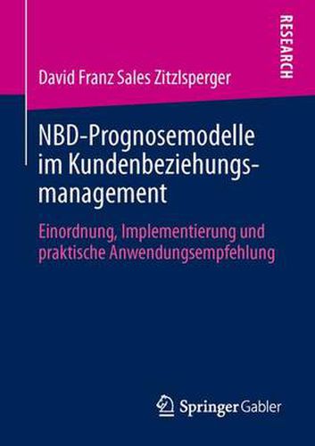 Cover image for NBD-Prognosemodelle im Kundenbeziehungsmanagement: Einordnung, Implementierung und praktische Anwendungsempfehlung