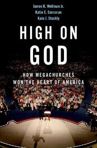 Cover image for High on God: How Megachurches Won the Heart of America