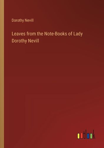 Cover image for Leaves from the Note-Books of Lady Dorothy Nevill