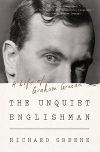 Cover image for The Unquiet Englishman: A Life of Graham Greene