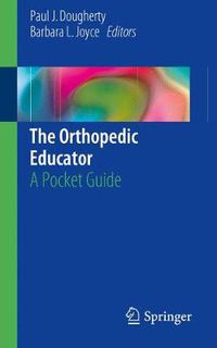 Cover image for The Orthopedic Educator: A Pocket Guide