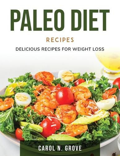 Cover image for Paleo Diet Recipes: Delicious recipes for weight loss