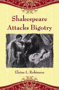 Cover image for Shakespeare Attacks Bigotry: A Close Reading of Six Plays