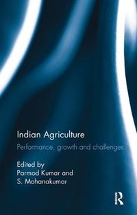 Cover image for Indian Agriculture: Performance, growth and challenges. Essays in honour of Ramesh Kumar Sharma