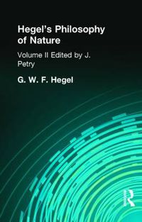 Cover image for Hegel's Philosophy of Nature: Volume II    Edited by M J Petry