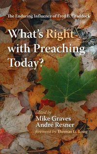 Cover image for What's Right with Preaching Today?: The Enduring Influence of Fred B. Craddock