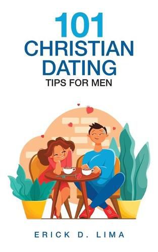 Cover image for 101 Christian Dating Tips for Men