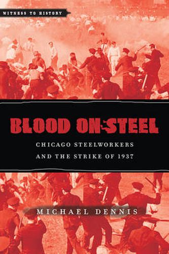 Blood on Steel: Chicago Steelworkers and the Strike of 1937