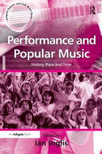 Cover image for Performance and Popular Music: History, Place and Time