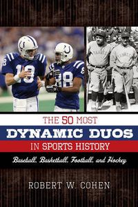 Cover image for The 50 Most Dynamic Duos in Sports History: Baseball, Basketball, Football, and Hockey