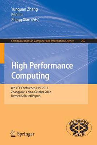 Cover image for High Performance Computing: 8th CCF Conference, HPC 2012, Zhangjiajie, China, October 29-31, 2012. Revised Selected Papers