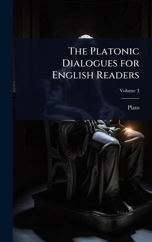 Cover image for The Platonic Dialogues for English Readers
