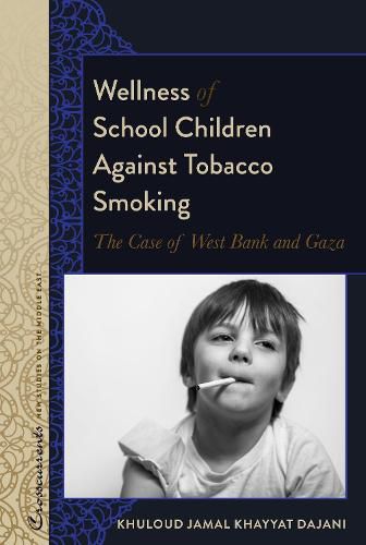 Cover image for Wellness of School Children Against Tobacco Smoking: The Case of West Bank and Gaza