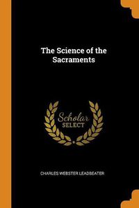 Cover image for The Science of the Sacraments