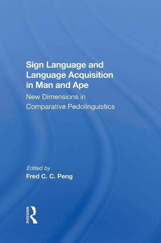 Sign Language and Language Acquisition in Man and Ape: New Dimensions in Comparative Pedolinguistics