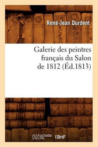 Cover image for Galerie Des Peintres Francais Du Salon de 1812 (Ed.1813)