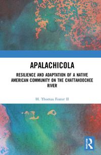 Cover image for Apalachicola: Resilience and Adaptation of a Native American Community on the Chattahoochee River