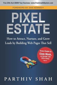 Cover image for Pixel Estate: How to Attract, Nurture, and Grow Leads by Building Web Pages That Sell