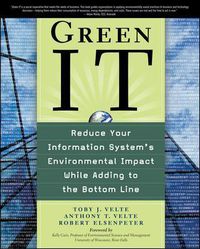Cover image for Green IT: Reduce Your Information System's Environmental Impact While Adding to the Bottom Line
