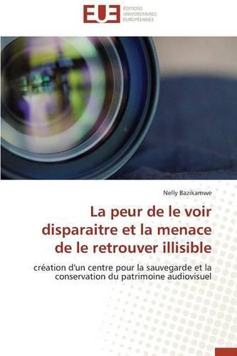 Cover image for La Peur de Le Voir Disparaitre Et La Menace de Le Retrouver Illisible